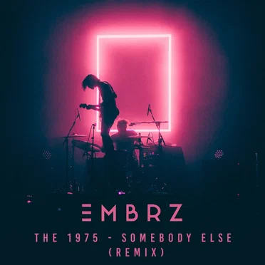 Somebody Else (EMBRZ remix)