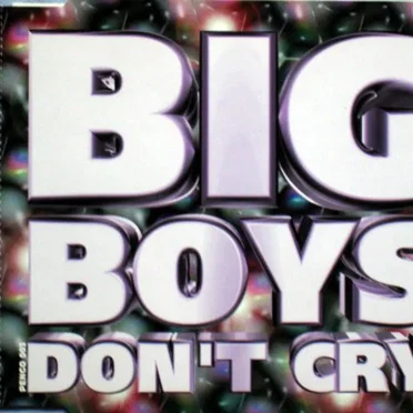 Big Boys Don't Cry