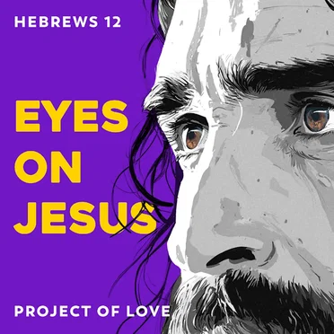 Hebrews 12 - Eyes on Jesus by Project Of Love - album cover