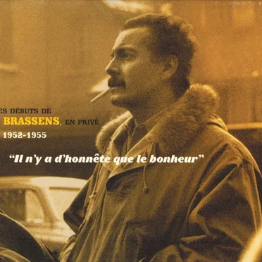 Il n’y a d’honnête que le bonheur : Les débuts de Brassens en privé (1952–1955)