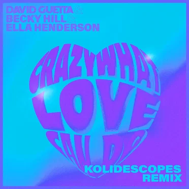 Crazy What Love Can Do (KOLIDESCOPES remix)