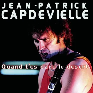 Quand t’es dans le désert
