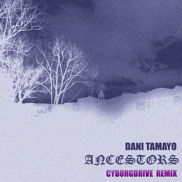 Ancestors (Cyborgdrive remix)