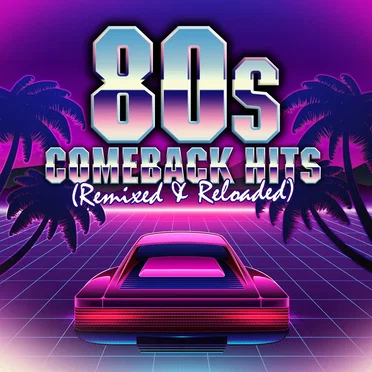 80s Comeback Hits: Remixed & Reloaded by Various Artists - album cover