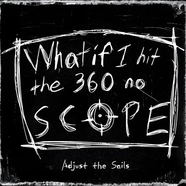 What if I Hit the 360 No Scope