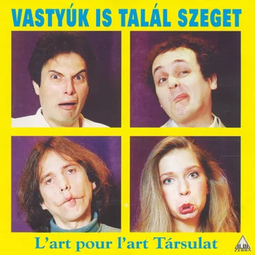 Vastyúk is talál szeget by L'art pour l'art társulat - album cover