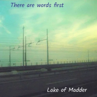 There Are Words First by Lake of Madder - album cover