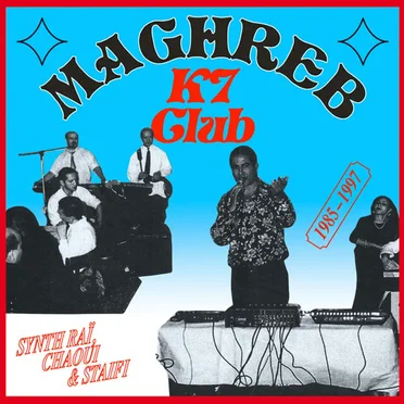 Maghreb K7 Club : Synth Raï, Chaoui & Staifi by Various Artists - album cover