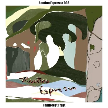 Routine Espresso 003: Rainforest Trust by Various Artists - album cover