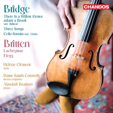 Bridge: There Is a Willow Grows Aslant a Brook / Three Songs / Cello Sonata (arr. Viola) - Britten: Lachrymae / Elegy