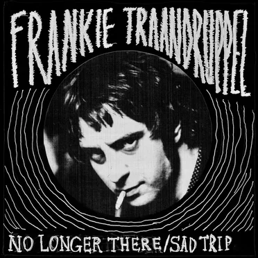 No Longer There / Sad Trip