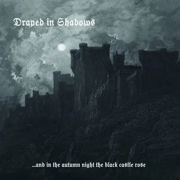 ... And in the Autumn Night the Black Castle Rose by Draped in Shadows - album cover