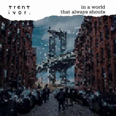 In a World That Always Shouts