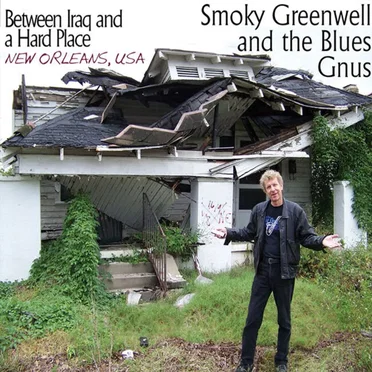 Between Iraq and a Hard Place by Smoky Greenwell & The Blues Gnus - album cover