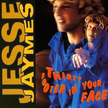 Thirty Footer in Your Face by Jesse Jaymes - album cover