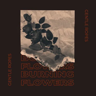 Burning Flowers by Gentle Ropes - album cover