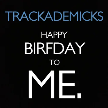 Happy Birfday to Me