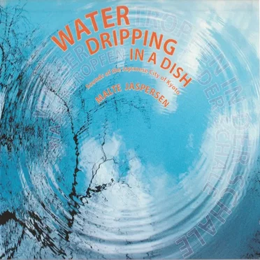 Water Dripping in a Dish / Wassertropfen in der Schale by Malte Jaspersen - album cover