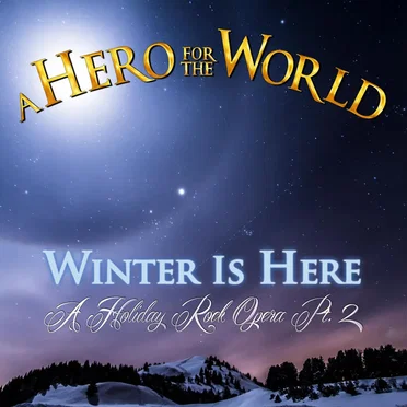 Winter Is Here (A Holiday Rock Opera, Pt. 2)
