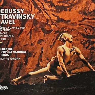 Debussy : Prélude à l’après‐midi d’un faune / Stravinsky : Le Sacre du printemps / Ravel : Boléro