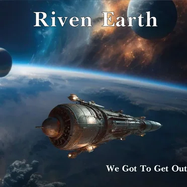 We Got to Get Out by Riven Earth - album cover