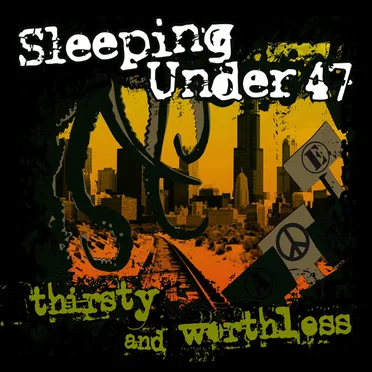 Thirsty and Worthless by Sleeping Under 47 - album cover