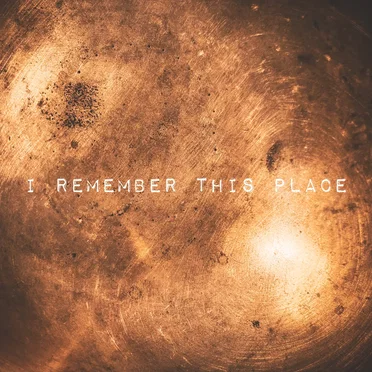 I Remember This Place