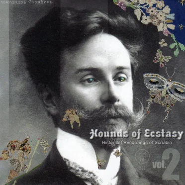 Hounds of Ecstasy, Vol. 2 - Historical Recordings of Scriabin