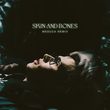 Skin and Bones (MEDUZA remix)