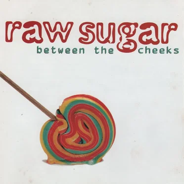 between the cheeks by Raw Sugar - album cover