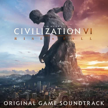 Sid Meier’s Civilization VI: Rise & Fall (Original Game Soundtrack) by Various Artists - album cover