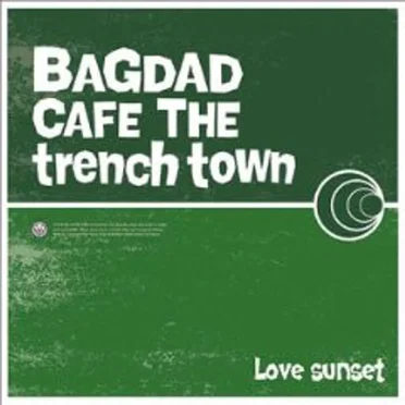 Love sunset by BAGDAD CAFE THE trench town - album cover