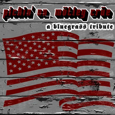 Pickin’ On Mötley Crüe: A Bluegrass Tribute