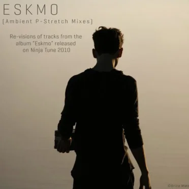 Eskmo (Ambient P Stretch EP)