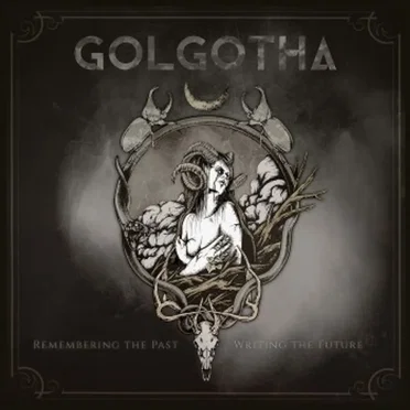 Remembering the Past - Writing the Future by Golgotha - album cover