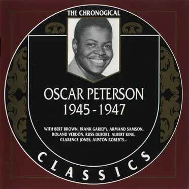 The Chronological Classics: Oscar Peterson 1945-1947