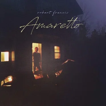 Amaretto by Robert Francis - album cover