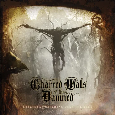 Creatures Watching Over the Dead by Charred Walls of the Damned - album cover