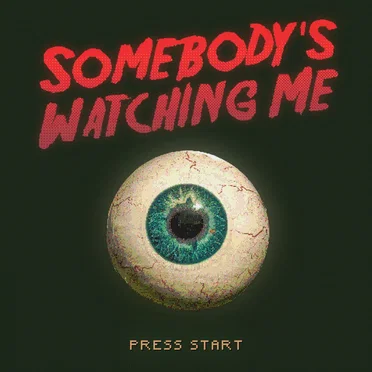 Sombody's Watching Me