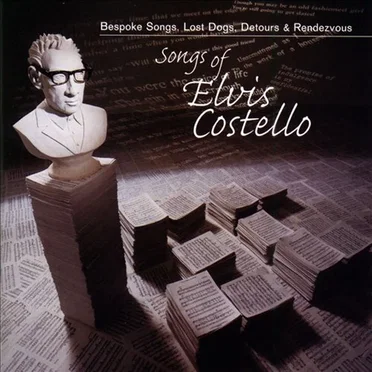 Bespoke Songs, Lost Dogs, Detours & Rendezvous: Songs of Elvis Costello by Various Artists - album cover