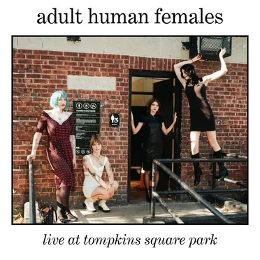 Live at Tompkins Square Park by Adult Human Females - album cover