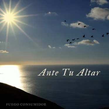 Ante Tu Altar by Fuego Consumidor - album cover
