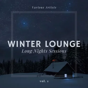 Winter Lounge (Long Nights Sessions), Vol. 1 by Various Artists - album cover