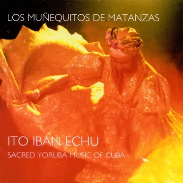 Ito Iban Echu: Sacred Yoruba Music of Cuba