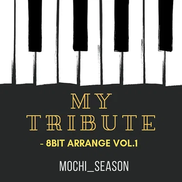 MY TRIBUTE - 8BIT ARRANGE VOL.1