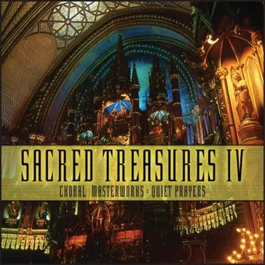 Sacred Treasures IV: Choral Masterworks: Quiet Prayers by Various Artists - album cover