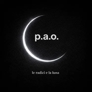 Le radici e la luna by P.A.O. - album cover