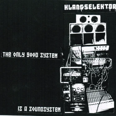 The Only Good System Is a Soundsystem by Klangselektor - album cover