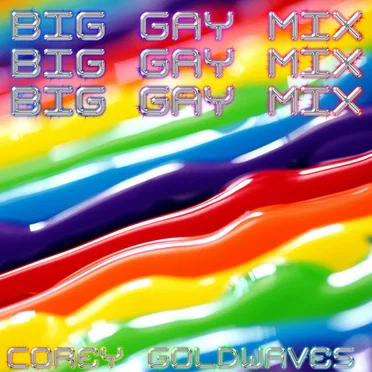 Corey Goldwaves Big Gay Mix