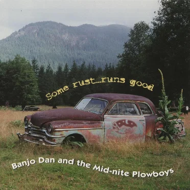 Some Rust... Runs Good by Banjo Dan and the Mid-Nite Plowboys - album cover